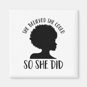 She Believed She Could So She Did Melanin Queen Ju Magnet