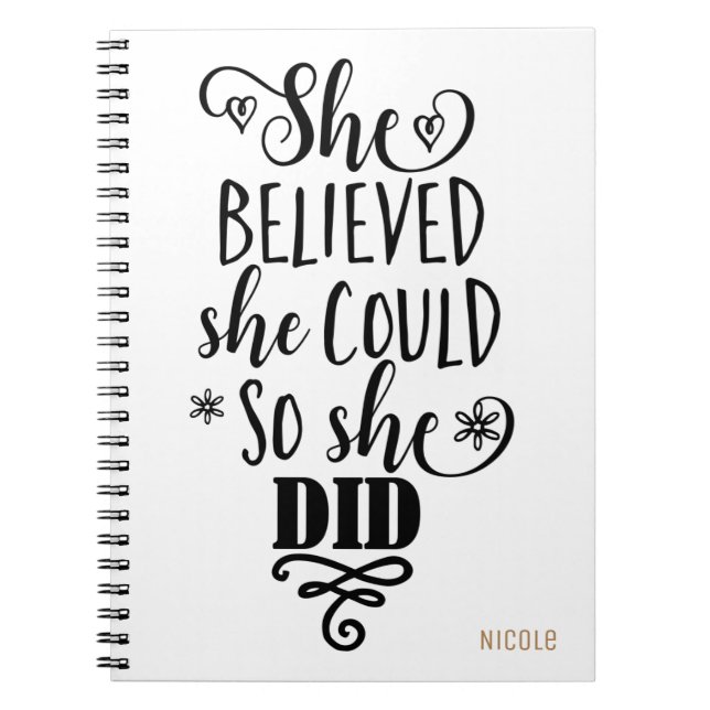 SHE BELIEVED SHE COULD SO SHE DID Modern Custom Notebook (Front)