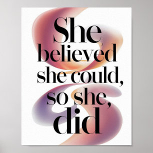 She Believed She Could So She Did Poster