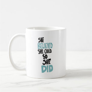 She believed she could so she did quote coffee mug