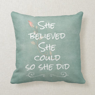 She Believed she Could so She Did Quote Cushion