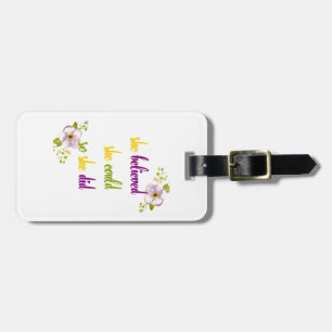 She believed she could so she did quote luggage tag