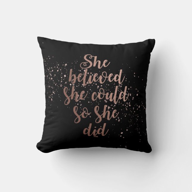 "She Believed She Could So She Did" Rose Gold Cushion (Front)