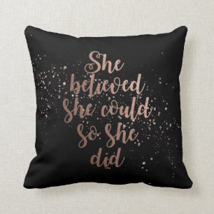 "She Believed She Could So She Did" Rose Gold Cushion