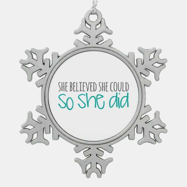 She Believed She Could, So She Did Snowflake Pewter Christmas Ornament (Front)