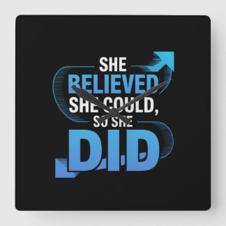 She Believed She Could, So She Did Square Wall Clock