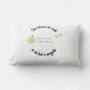 She Believed She Could So She Had a Margarita Lumbar Cushion