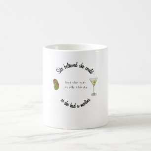 She believed She Could So She Had a Martini Coffee Mug