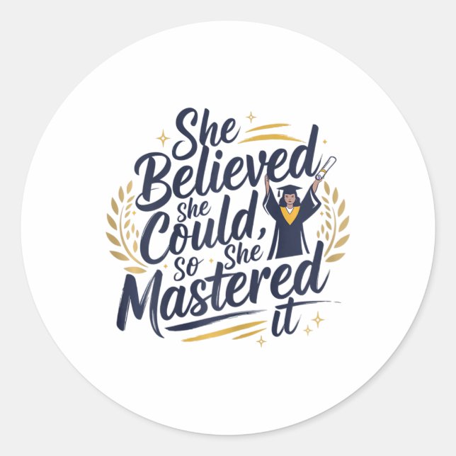 She Believed She Could So She Mastered It 2025 Sen Classic Round Sticker (Front)