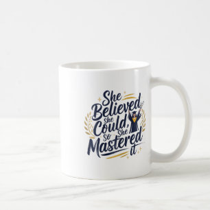 She Believed She Could So She Mastered It 2025 Sen Coffee Mug