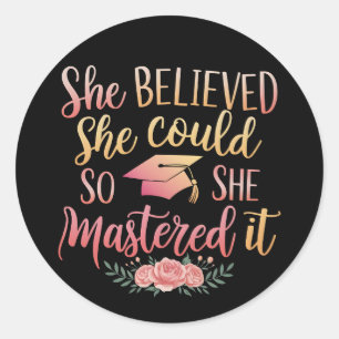 She Believed She Could So She Mastered It Classic Round Sticker