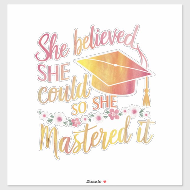 She Believed She Could So She Mastered It Grad (Sheet)