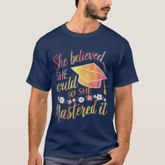 She Believed She Could So She Mastered It Grad fun T-Shirt