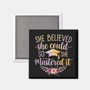 She Believed She Could So She Mastered It Graduate Magnet