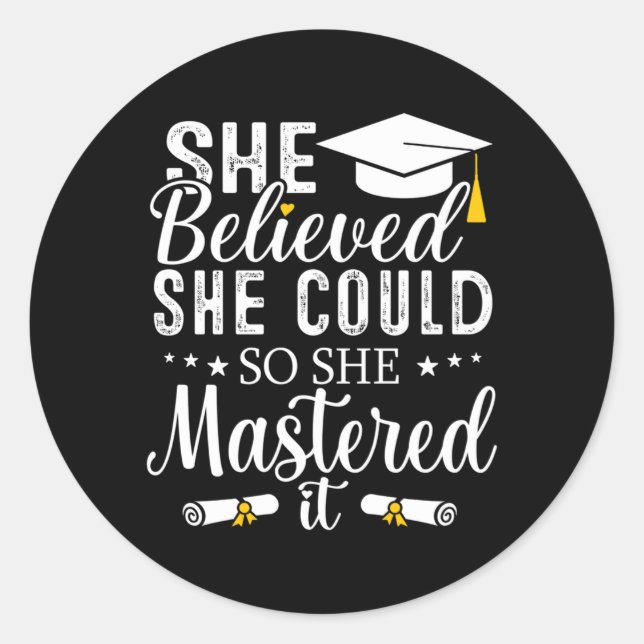 She Believed She Could So She Mastered It Graduati Classic Round Sticker (Front)