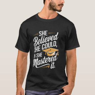 She Believed She Could So She Mastered It Graduati T-Shirt