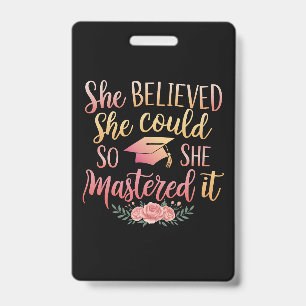 She Believed She Could So She Mastered It ID Badge