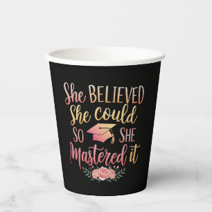 She Believed She Could So She Mastered It Paper Cups