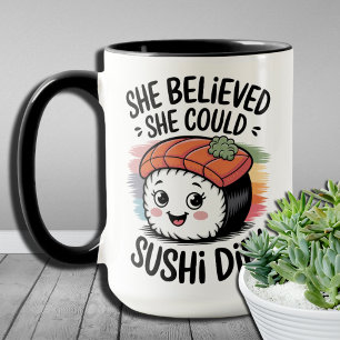 She Believed She Could, Sushi Did Funny Sushi Love Mug