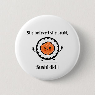 She Believed She Could Sushi Did-Funny Word Puns 6 Cm Round Badge