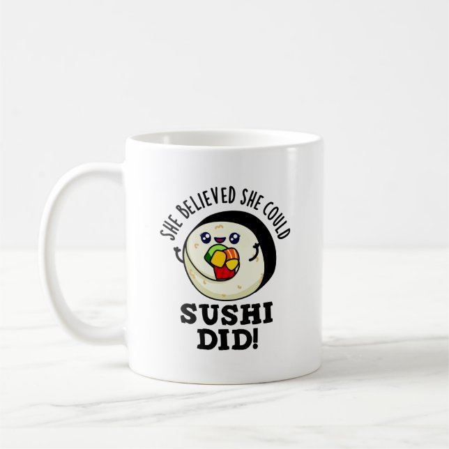 She Believed She Could Sushi Did Positive Food Pun Coffee Mug (Left)
