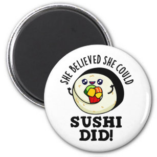 She Believed She Could Sushi Did Positive Food Pun Magnet