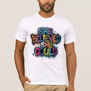 SHE BELIEVED SHE COULD T-Shirt