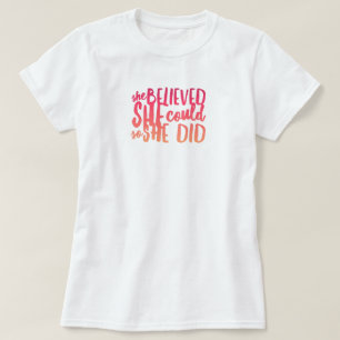 She Believed She Could T-Shirt