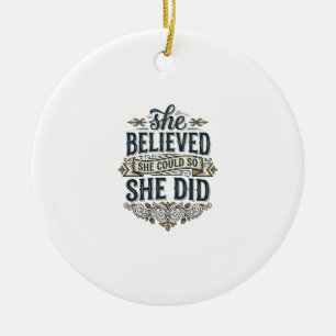 She Believed She Did Vintage Motivation Shirt_1 Ceramic Ornament