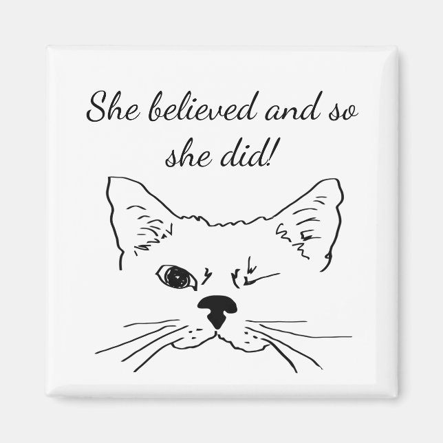 "She believed" Winking Cat Cute Encouragement Magnet (Front)