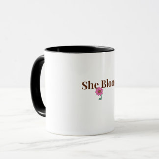 She Blooms Feminine Inspirational Coffee Mug  