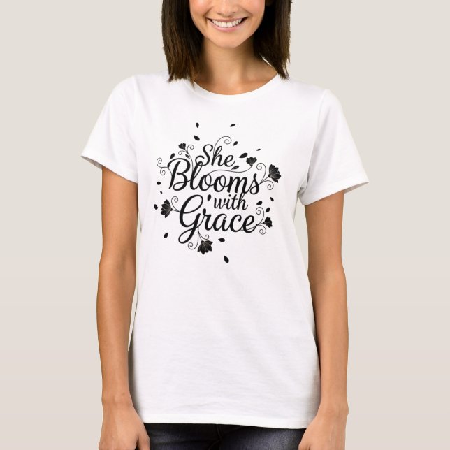 She Blooms with Grace Women’s T-Shirt (Front)
