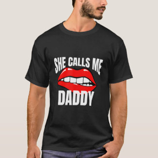 She Calls Me Daddy Humor For A Humor T-Shirt
