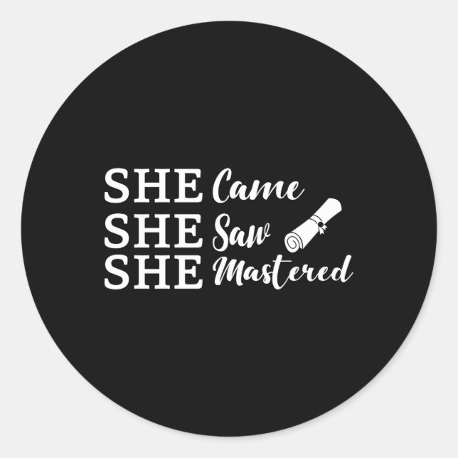She Came She Saw She Mastered Masters Degree Gradu Classic Round Sticker (Front)