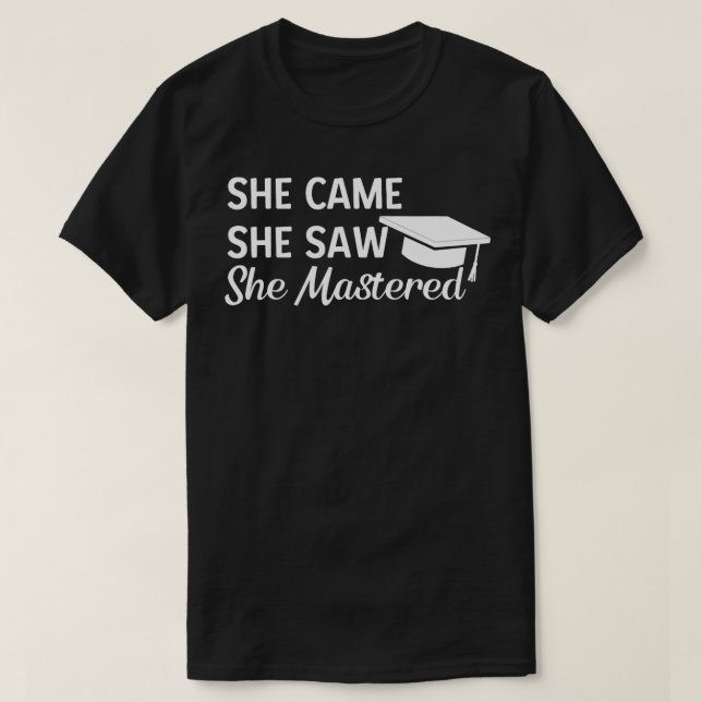 She Came She Saw She Mastered  T-Shirt (Design Front)