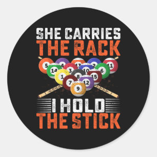 She Carries The Rack I Hold The Stick Billiards Pl Classic Round Sticker