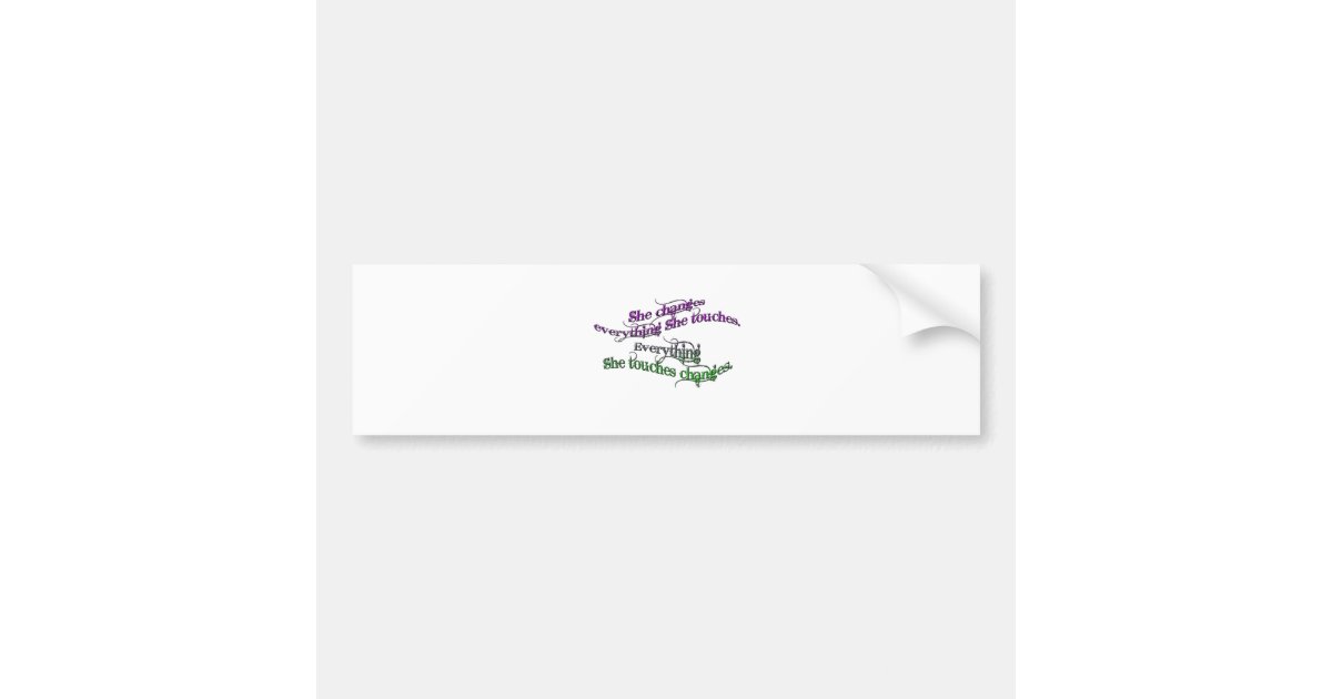 she changes everything she touches gradient bumper sticker Zazzle