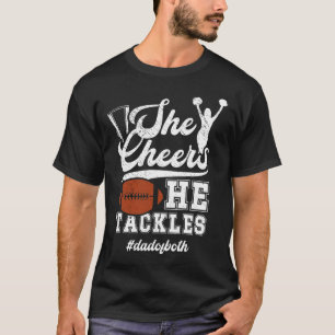 She Cheers He Tackles Dad Of Both Footll And Cheer T-Shirt