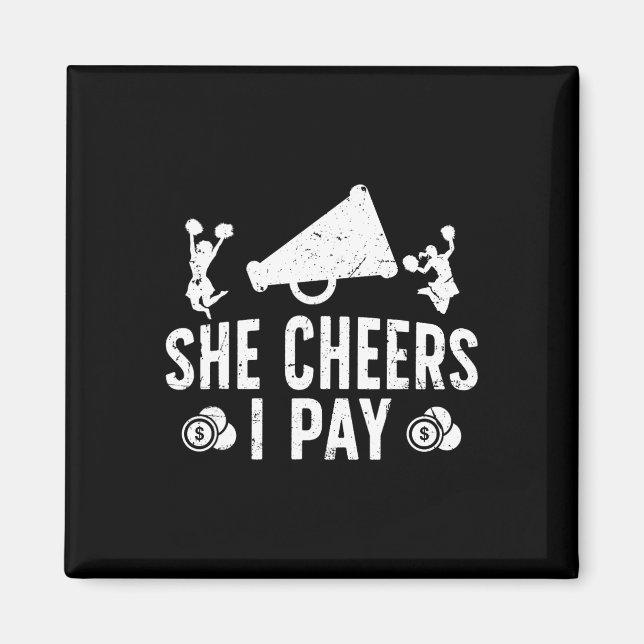 She Cheers I Pay Cheer Dad Of A Cheerleader Father Magnet (Front)