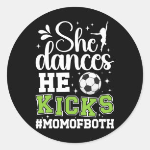 She Dances He Kicks Mum Of Both Dance And Soccer M Classic Round Sticker