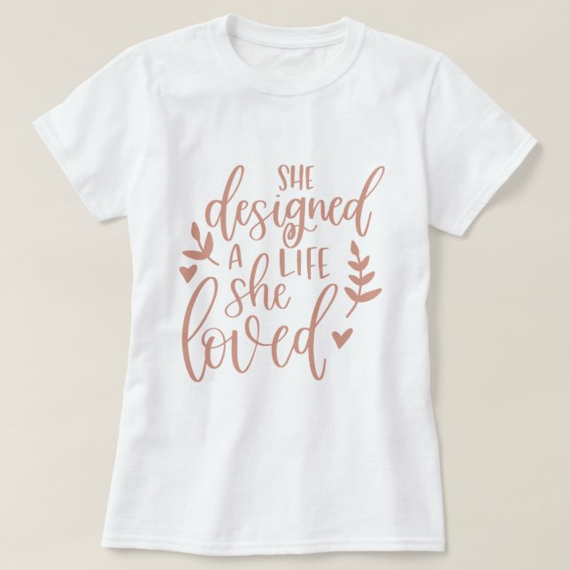 She Designed A Life She Loved Botanical Blush  T-Shirt (Design Front)