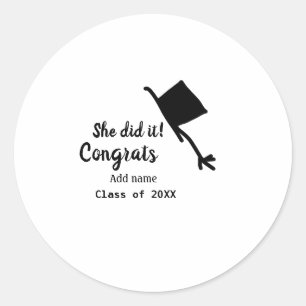 She did it congrats graduation add student name ye classic round sticker