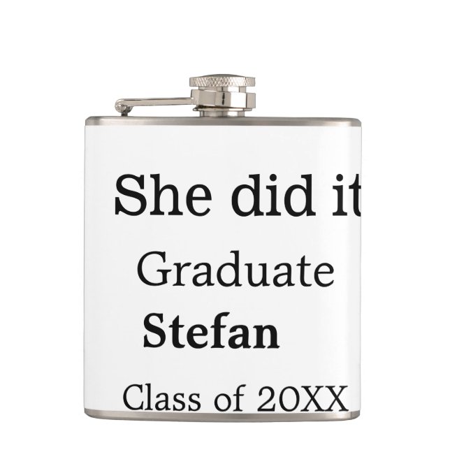 She did it graduate add name class of 20XX text Hip Flask (Front)