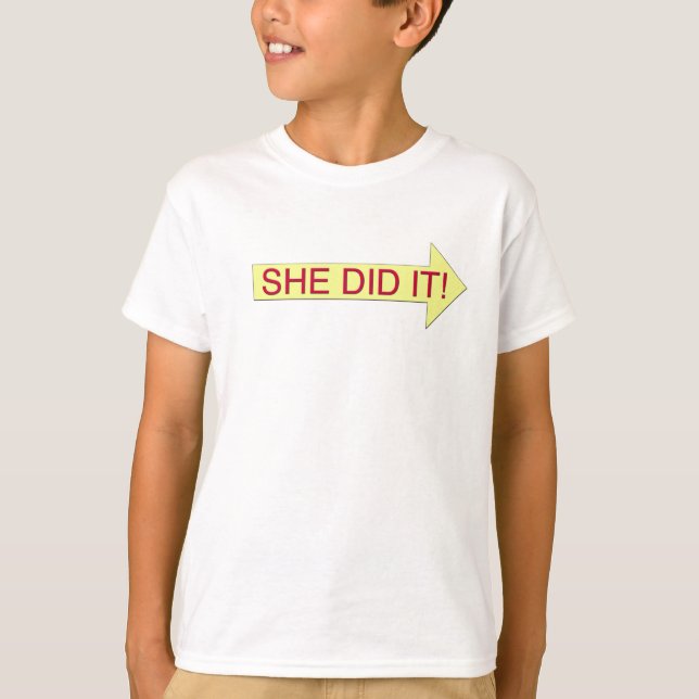 She Did It (right arrow) T-Shirt (Front)