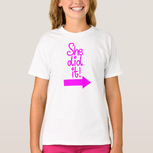 She did it! T-Shirt