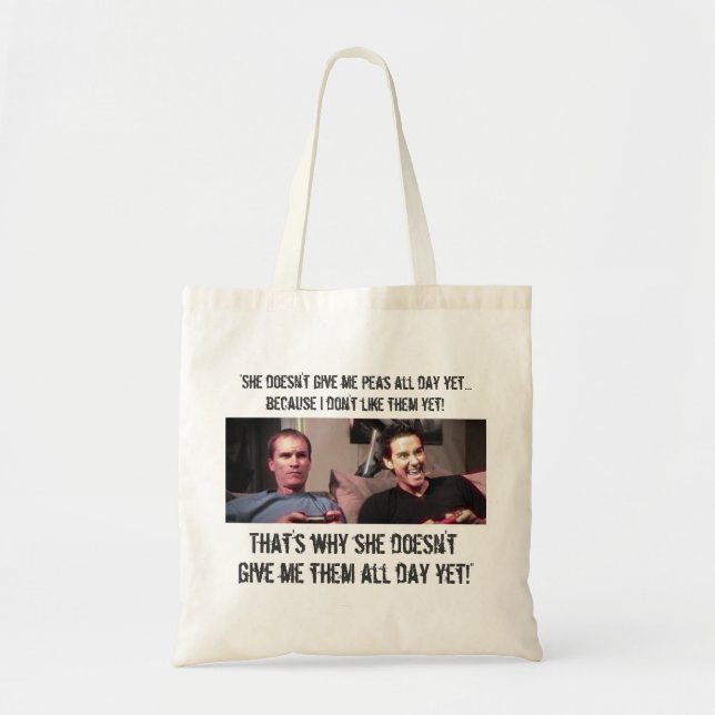 “She Doesn’t Give Me Peas All Day Yet!” Tote Bag (Front)