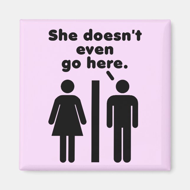 She Doesn't Even Go Here Magnet (Front)