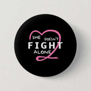 She Doesn't Fight Alone Breast Cancer Awareness Su 6 Cm Round Badge