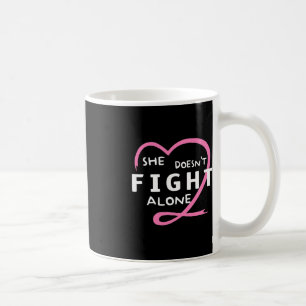 She Doesn't Fight Alone Breast Cancer Awareness Su Coffee Mug
