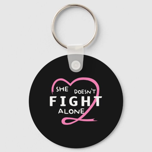 She Doesn't Fight Alone Breast Cancer Awareness Su Key Ring (Front)